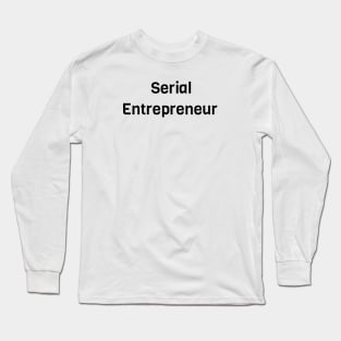 Serial Entrepreneur Long Sleeve T-Shirt